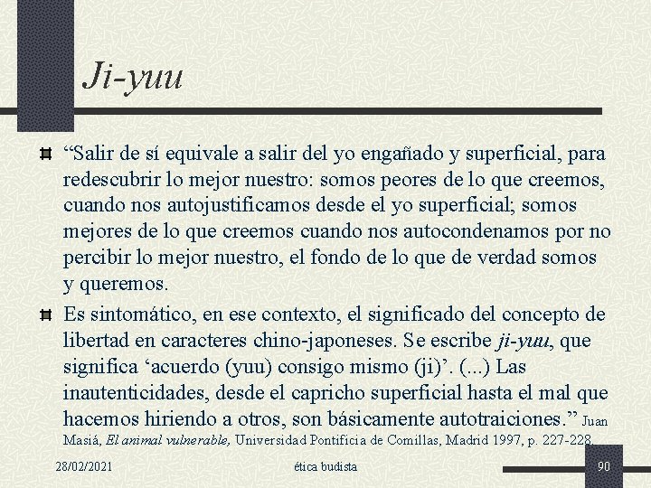 Ji-yuu “Salir de sí equivale a salir del yo engañado y superficial, para redescubrir