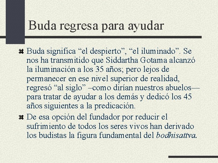 Buda regresa para ayudar Buda significa “el despierto”, “el iluminado”. Se nos ha transmitido