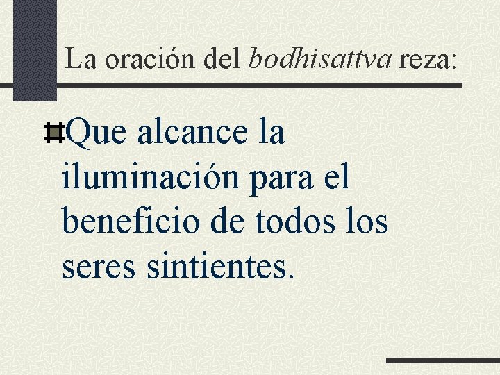 La oración del bodhisattva reza: Que alcance la iluminación para el beneficio de todos