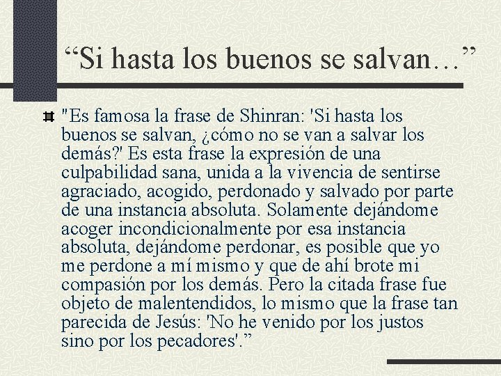 “Si hasta los buenos se salvan…” "Es famosa la frase de Shinran: 'Si hasta