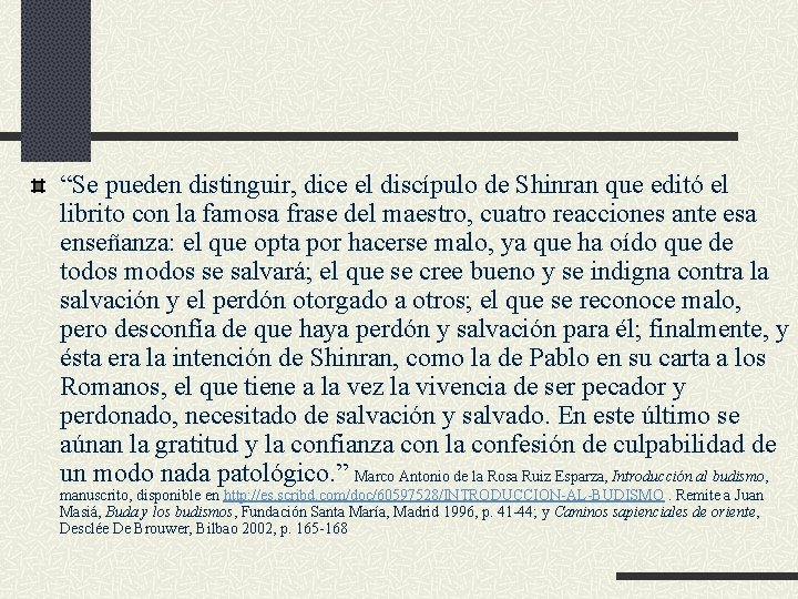 “Se pueden distinguir, dice el discípulo de Shinran que editó el librito con la