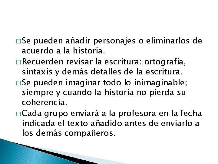 � Se pueden añadir personajes o eliminarlos de acuerdo a la historia. � Recuerden