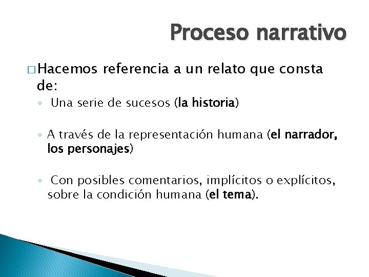 Proceso narrativo � Hacemos de: referencia a un relato que consta ◦ Una serie