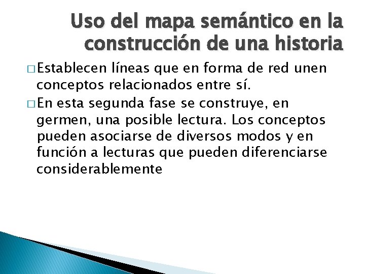 Uso del mapa semántico en la construcción de una historia � Establecen líneas que