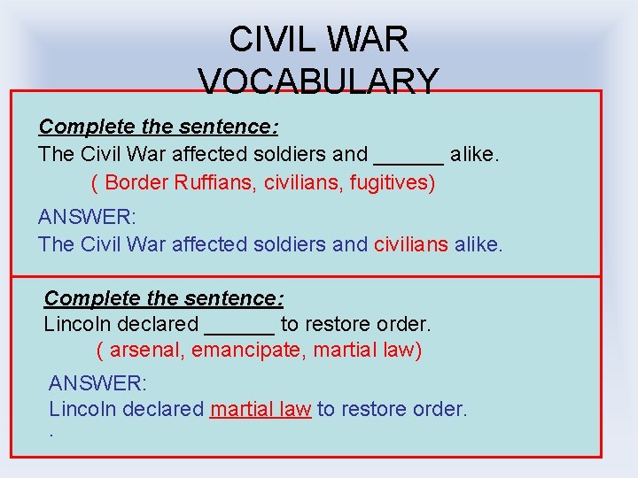 CIVIL WAR VOCABULARY Complete the sentence: The Civil War affected soldiers and ______ alike.