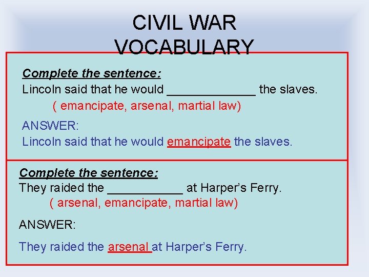 CIVIL WAR VOCABULARY Complete the sentence: Lincoln said that he would _______ the slaves.