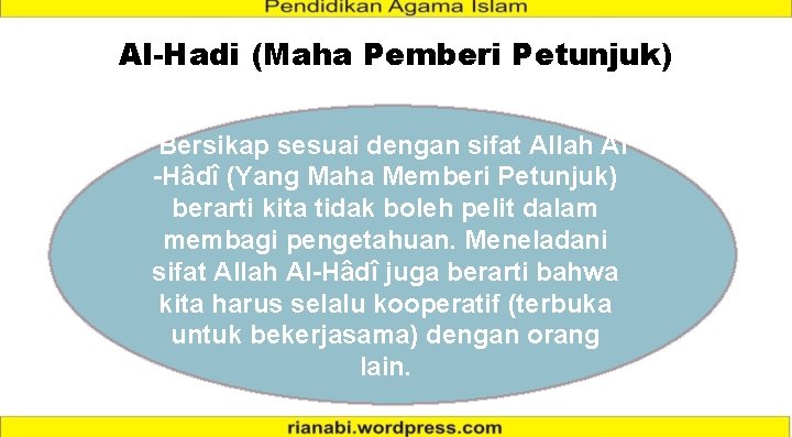 Al-Hadi (Maha Pemberi Petunjuk) Bersikap sesuai dengan sifat Allah Al -Hâdî (Yang Maha Memberi Al-Hadi (Maha Pemberi Petunjuk) Bersikap sesuai dengan sifat Allah Al -Hâdî (Yang Maha Memberi
