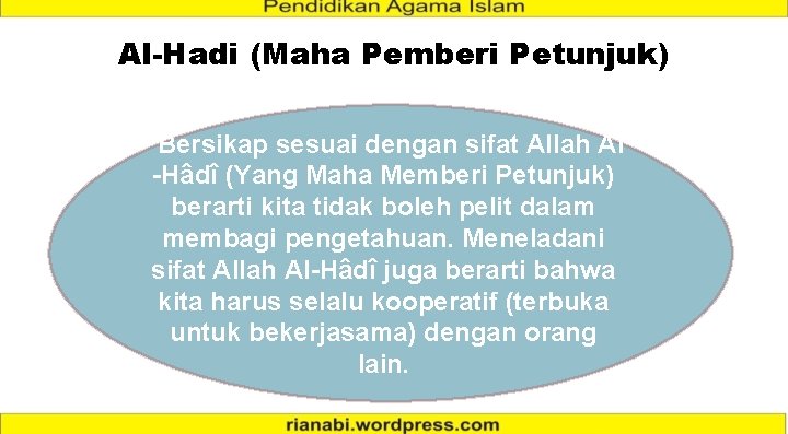 Al-Hadi (Maha Pemberi Petunjuk) Bersikap sesuai dengan sifat Allah Al -Hâdî (Yang Maha Memberi