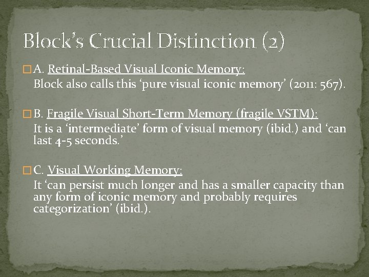 Block’s Crucial Distinction (2) � A. Retinal-Based Visual Iconic Memory: Block also calls this
