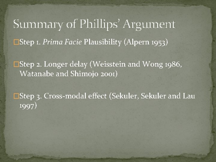 Summary of Phillips’ Argument �Step 1. Prima Facie Plausibility (Alpern 1953) �Step 2. Longer