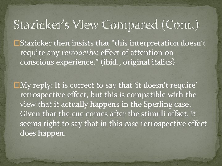 Stazicker’s View Compared (Cont. ) �Stazicker then insists that “this interpretation doesn’t require any
