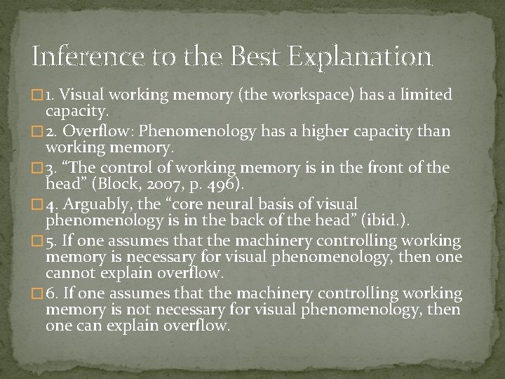 Inference to the Best Explanation � 1. Visual working memory (the workspace) has a