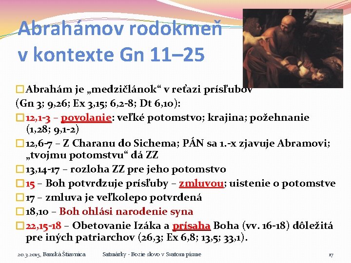 Abrahámov rodokmeň v kontexte Gn 11– 25 �Abrahám je „medzičlánok“ v reťazi prísľubov (Gn