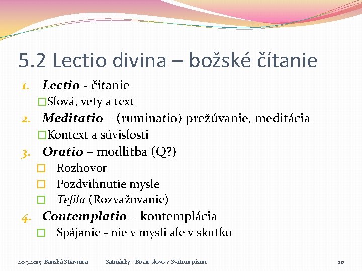 5. 2 Lectio divina – božské čítanie 1. Lectio - čítanie �Slová, vety a