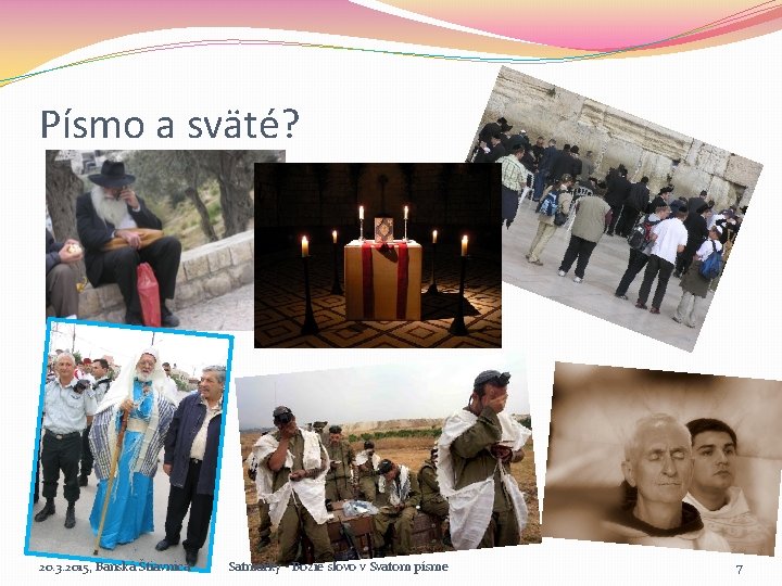 Písmo a sväté? 20. 3. 2015, Banská Štiavnica Satmárky - Bozie slovo v Svatom