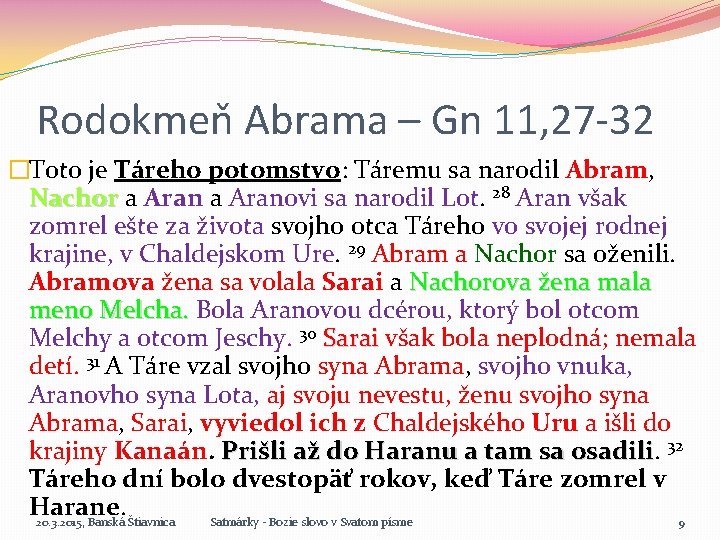 Rodokmeň Abrama – Gn 11, 27 -32 �Toto je Táreho potomstvo: Táremu sa narodil