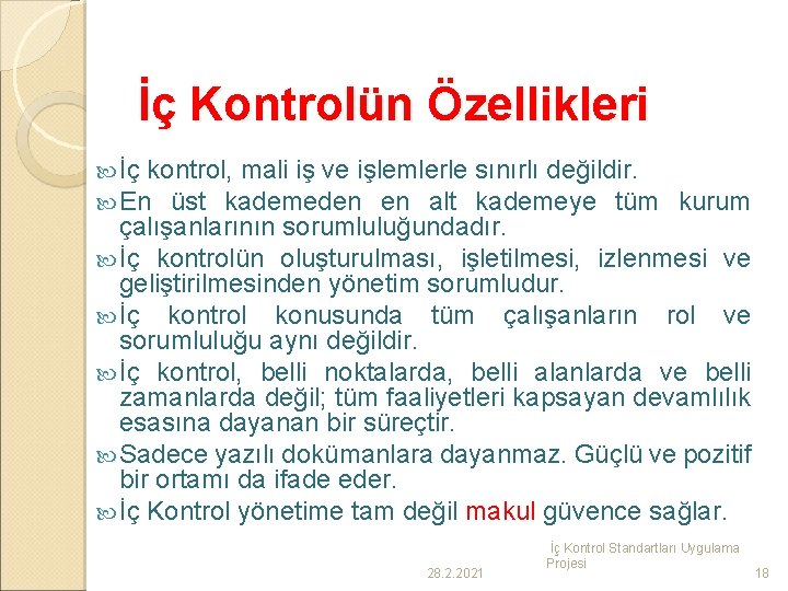 İç Kontrolün Özellikleri İç kontrol, mali iş ve işlemlerle En üst kademeden en alt