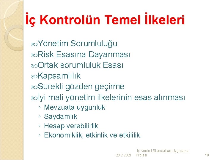 İç Kontrolün Temel İlkeleri Yönetim Sorumluluğu Risk Esasına Dayanması Ortak sorumluluk Esası Kapsamlılık Sürekli