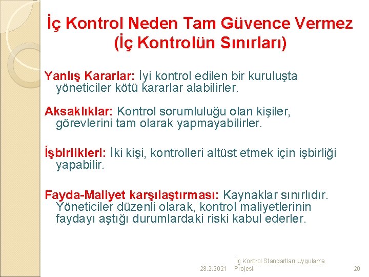 İç Kontrol Neden Tam Güvence Vermez (İç Kontrolün Sınırları) Yanlış Kararlar: İyi kontrol edilen