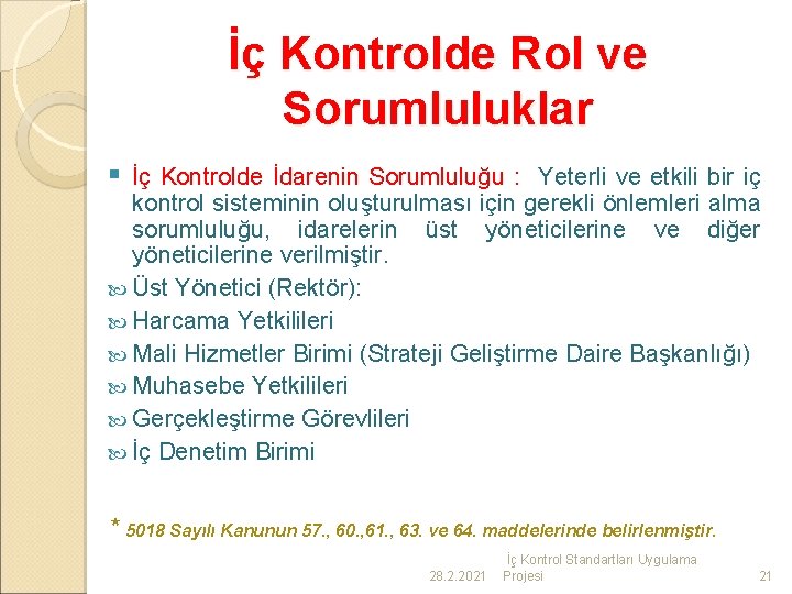 İç Kontrolde Rol ve Sorumluluklar § İç Kontrolde İdarenin Sorumluluğu : Yeterli ve etkili