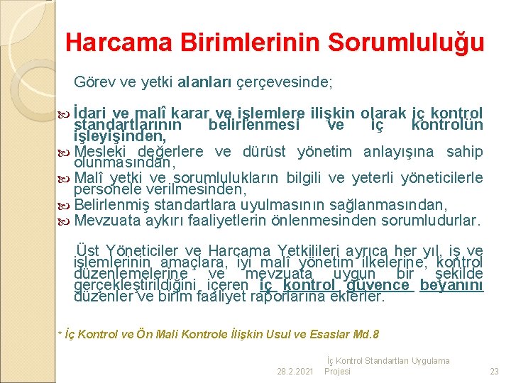 Harcama Birimlerinin Sorumluluğu Görev ve yetki alanları çerçevesinde; İdari ve malî karar ve işlemlere