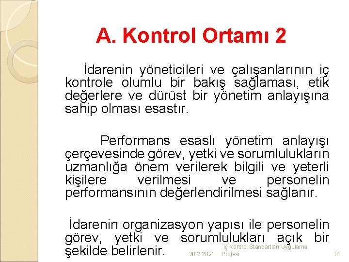 A. Kontrol Ortamı 2 İdarenin yöneticileri ve çalışanlarının iç kontrole olumlu bir bakış sağlaması,