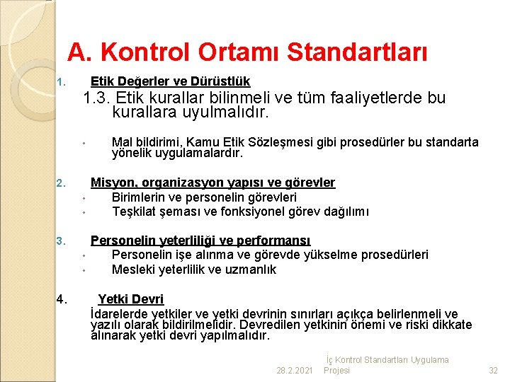 A. Kontrol Ortamı Standartları 1. Etik Değerler ve Dürüstlük 1. 3. Etik kurallar bilinmeli