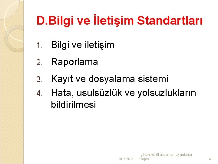 D. Bilgi ve İletişim Standartları 1. Bilgi ve iletişim 2. Raporlama Kayıt ve dosyalama