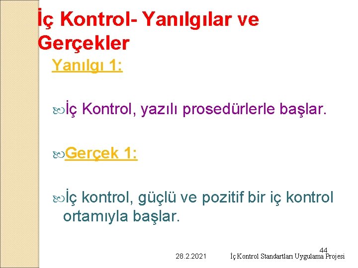 İç Kontrol- Yanılgılar ve Gerçekler Yanılgı 1: İç Kontrol, yazılı prosedürlerle başlar. Gerçek 1: