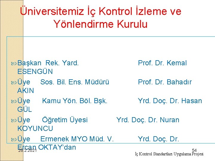 Üniversitemiz İç Kontrol İzleme ve Yönlendirme Kurulu Başkan Rek. Yard. Prof. Dr. Kemal ESENGÜN