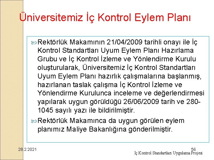 Üniversitemiz İç Kontrol Eylem Planı Rektörlük Makamının 21/04/2009 tarihli onayı ile İç Kontrol Standartları