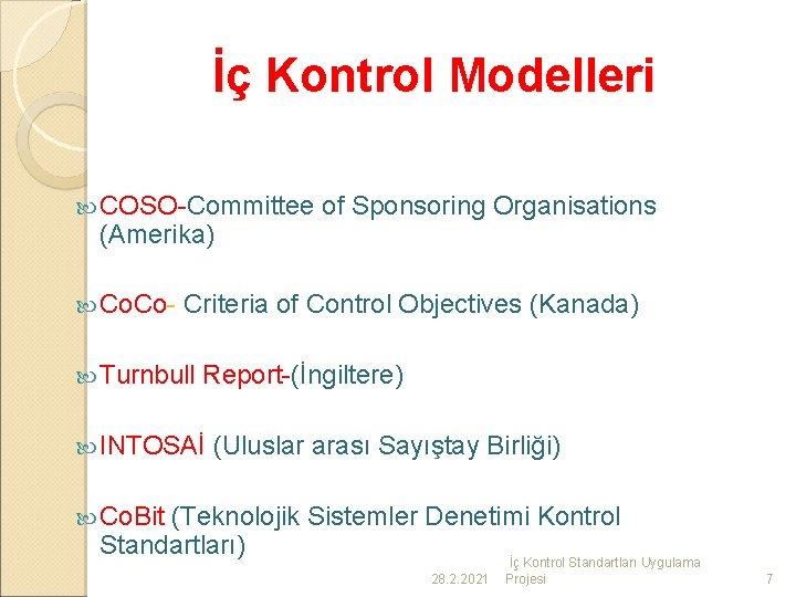 İç Kontrol Modelleri COSO-Committee (Amerika) Co. Co- of Sponsoring Organisations Criteria of Control Objectives