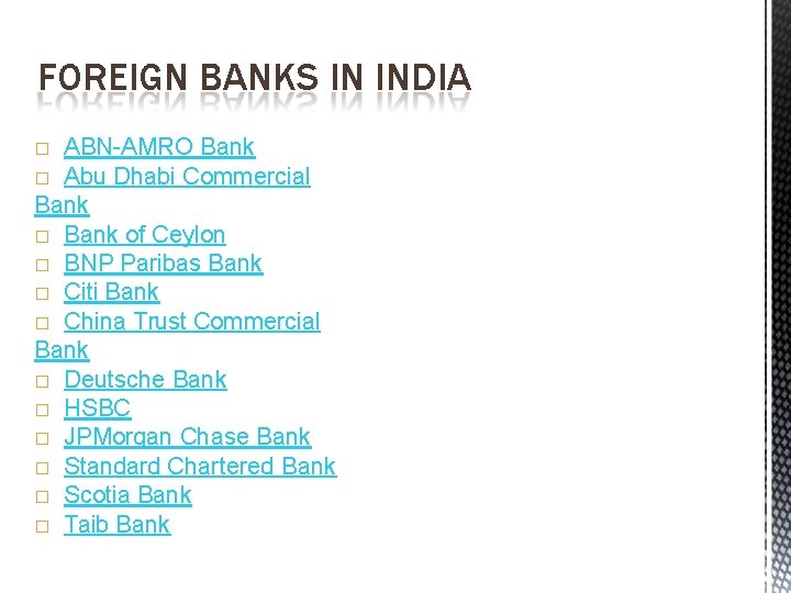 FOREIGN BANKS IN INDIA ABN-AMRO Bank � Abu Dhabi Commercial Bank � Bank of