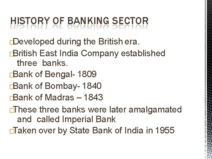HISTORY OF BANKING SECTOR �Developed during the British era. �British East India Company established