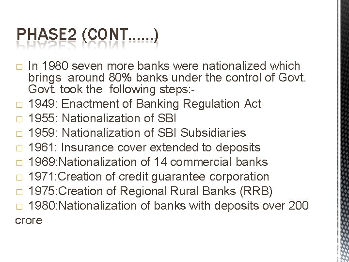PHASE 2 (CONT……) In 1980 seven more banks were nationalized which brings around 80%