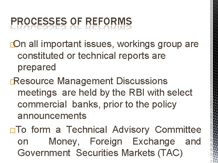 PROCESSES OF REFORMS �On all important issues, workings group are constituted or technical reports