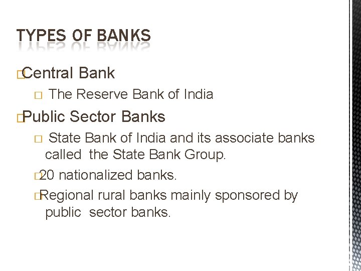 TYPES OF BANKS �Central � Bank The Reserve Bank of India �Public Sector Banks