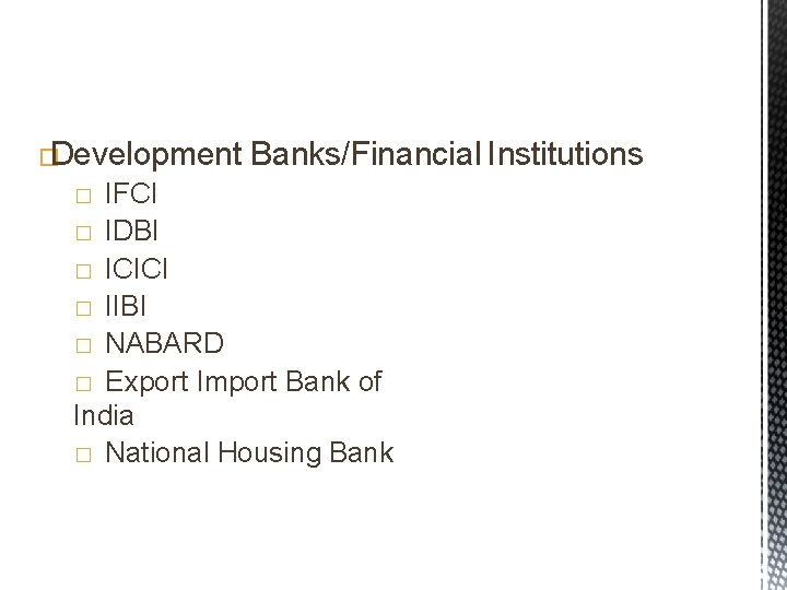 �Development Banks/Financial Institutions IFCI � IDBI � ICICI � IIBI � NABARD � Export