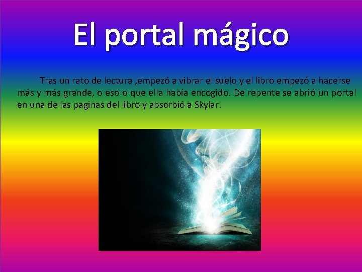 El portal mágico Tras un rato de lectura , empezó a vibrar el suelo El portal mágico Tras un rato de lectura , empezó a vibrar el suelo