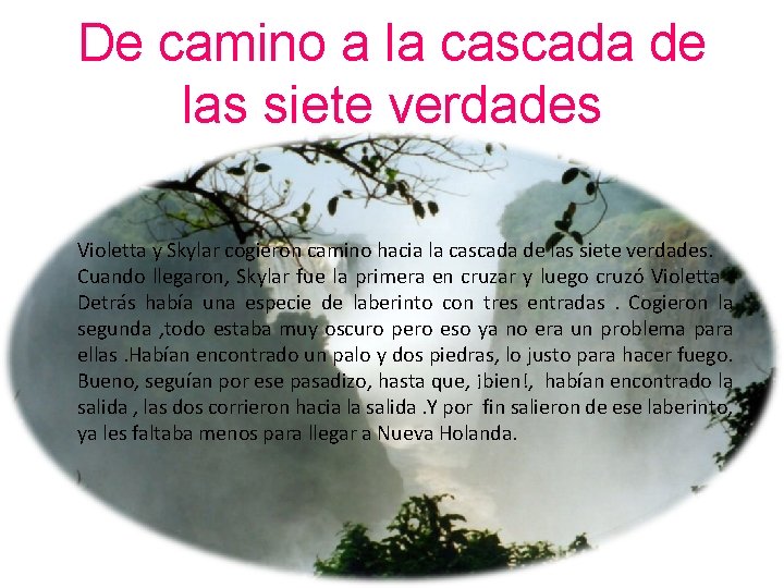 De camino a la cascada de las siete verdades Violetta y Skylar cogieron camino De camino a la cascada de las siete verdades Violetta y Skylar cogieron camino