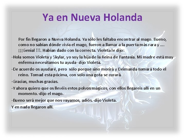 Ya en Nueva Holanda Por fin llegaron a Nueva Holanda. Ya sólo les faltaba Ya en Nueva Holanda Por fin llegaron a Nueva Holanda. Ya sólo les faltaba