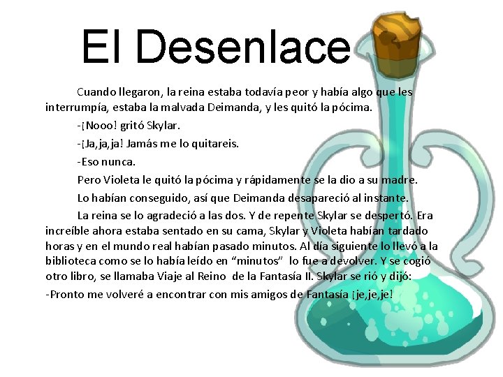 El Desenlace Cuando llegaron, la reina estaba todavía peor y había algo que les El Desenlace Cuando llegaron, la reina estaba todavía peor y había algo que les