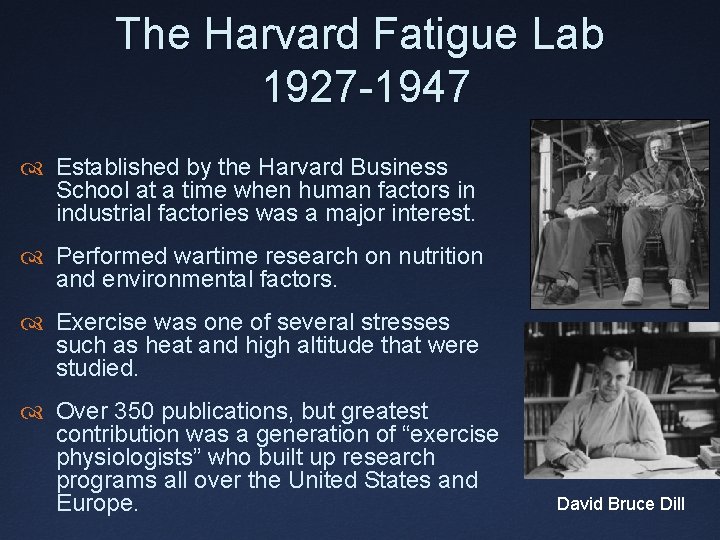 The Harvard Fatigue Lab 1927 -1947 Established by the Harvard Business School at a