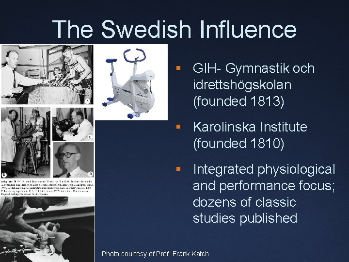 The Swedish Influence § GIH- Gymnastik och idrettshögskolan (founded 1813) § Karolinska Institute (founded