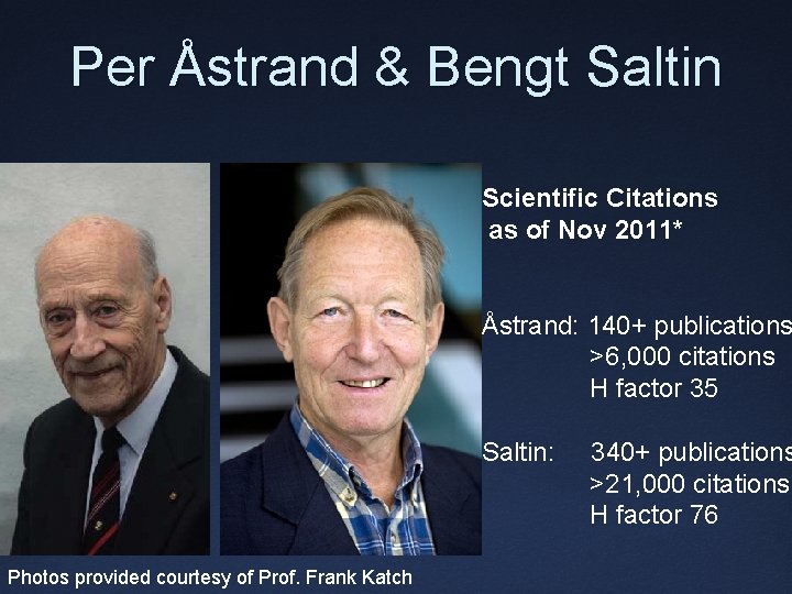 Per Åstrand & Bengt Saltin Scientific Citations as of Nov 2011* Åstrand: 140+ publications