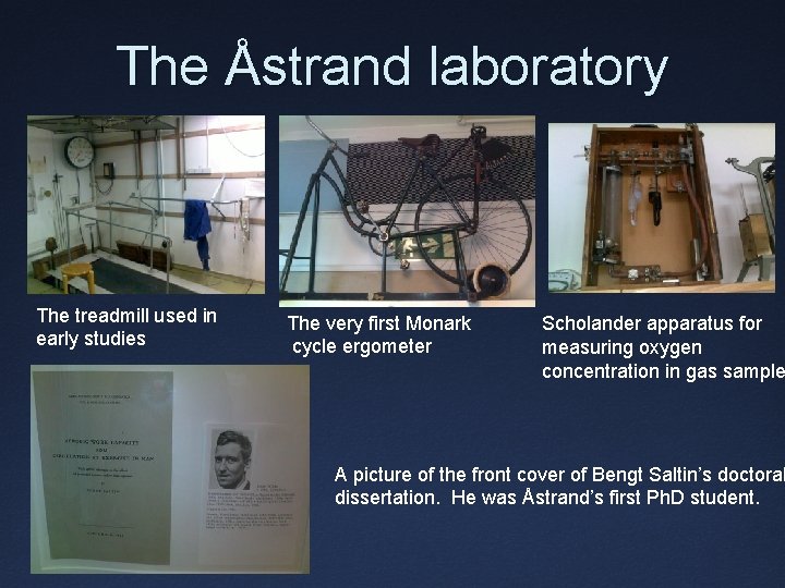 The Åstrand laboratory The treadmill used in early studies The very first Monark cycle