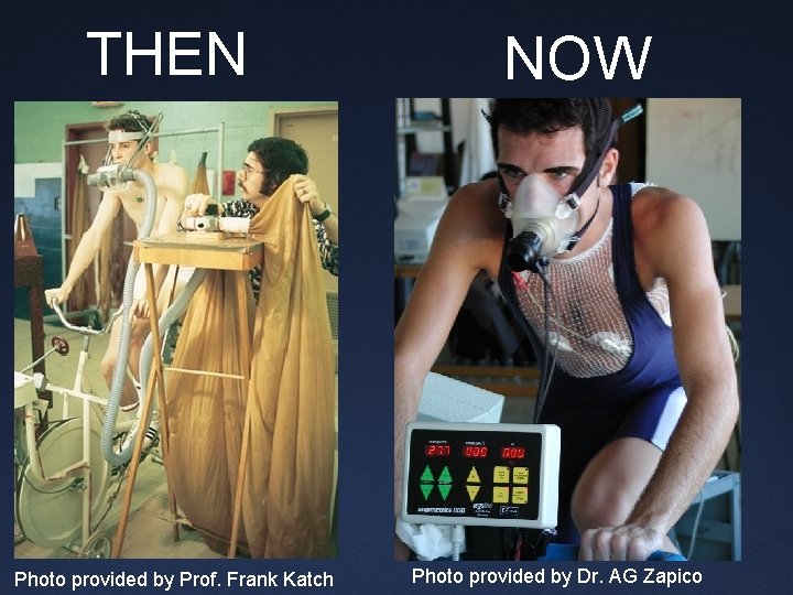 THEN Photo provided by Prof. Frank Katch NOW Photo provided by Dr. AG Zapico