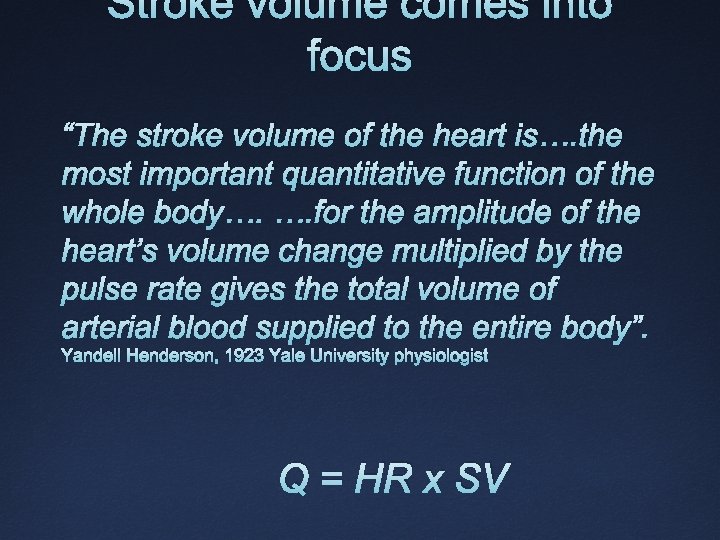 Stroke volume comes into focus “The stroke volume of the heart is…. the most