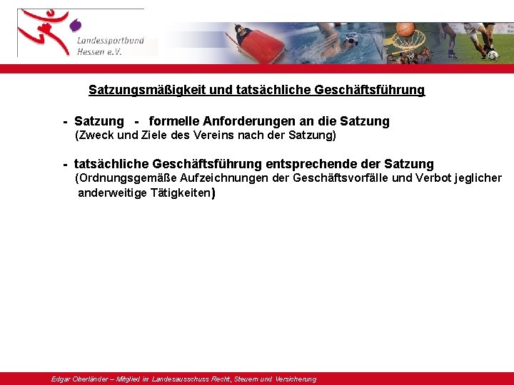 Satzungsmäßigkeit und tatsächliche Geschäftsführung - Satzung - formelle Anforderungen an die Satzung (Zweck und Satzungsmäßigkeit und tatsächliche Geschäftsführung - Satzung - formelle Anforderungen an die Satzung (Zweck und