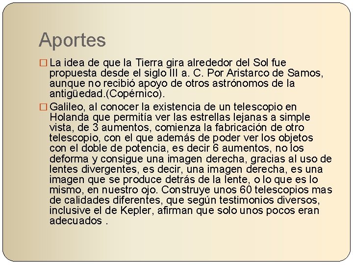 Aportes � La idea de que la Tierra gira alrededor del Sol fue propuesta